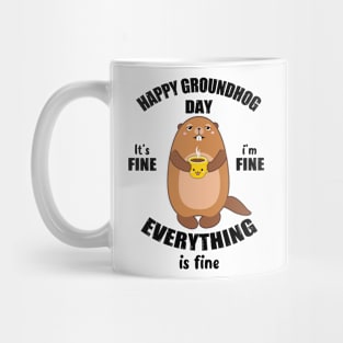 Happy Groundhog Day 2024 I'm Fine Everything is Fine Funny Mug